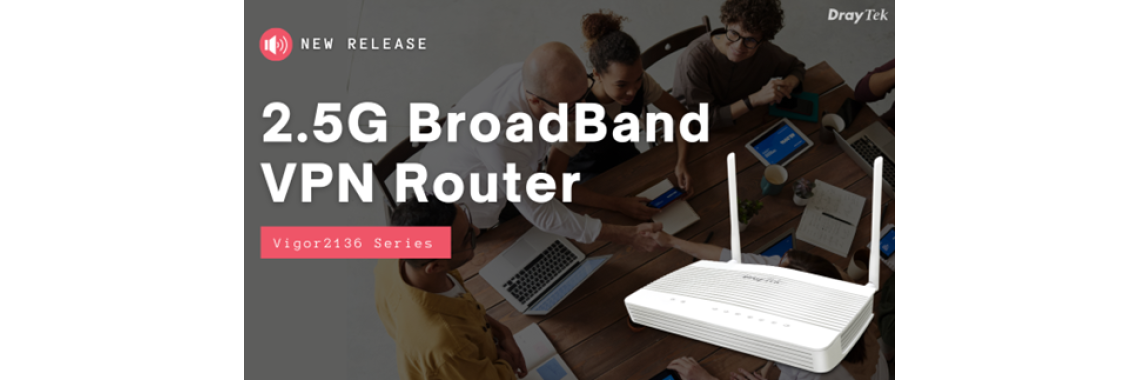 Nova série de Routers Multi-Gig (2.5G) DrayTek Vigor2136