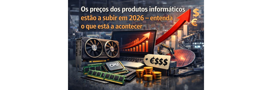 Os preços dos produtos informáticos estão a subir em 2026 – entenda o que está a acontecer